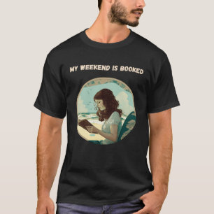 My Weekend is Booked Bookworm T-Shirt