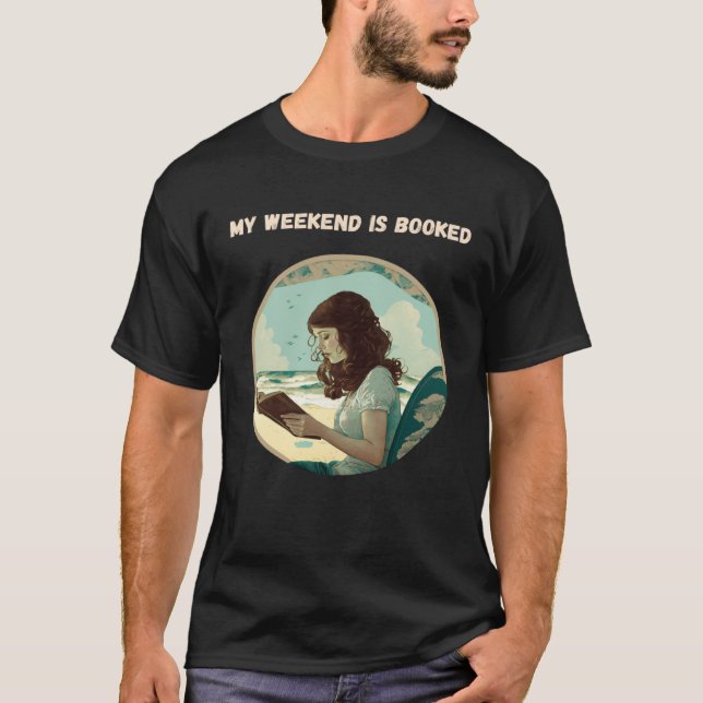 My Weekend is Booked Bookworm T-Shirt (Front)