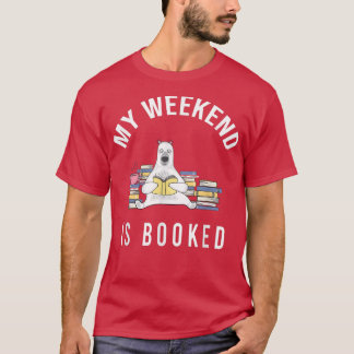 My Weekend is Booked  Funny Cute Book Reader Bear  T-Shirt