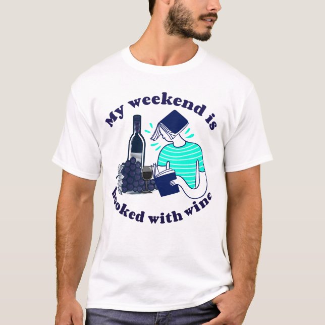 My weekend is booked - with wine T-Shirt (Front)