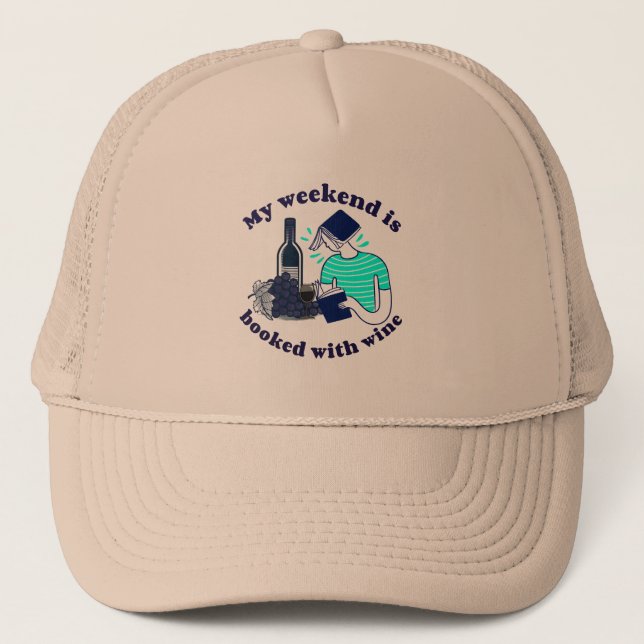 My weekend is booked - with wine trucker hat (Front)