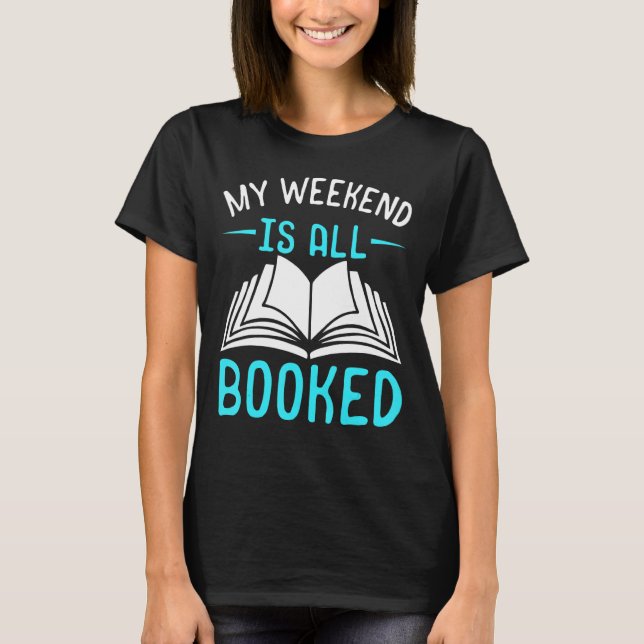 My Weekend Is Completely Booked With Reading T-Shirt (Front)