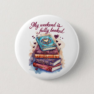 My weekend is fully booked 6 cm round badge