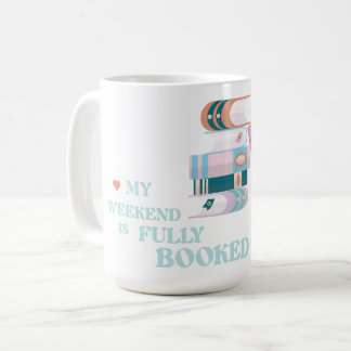 my weekend is fully booked coffee mug