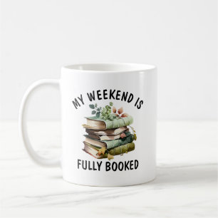 My Weekend Is Fully Booked Funny Book Lover Quote Coffee Mug