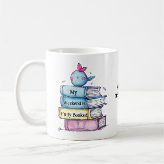 My Weekend Is Fully Booked | Funny Book Lovers Coffee Mug