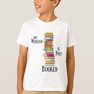 My Weekend is Fully Booked T-Shirt