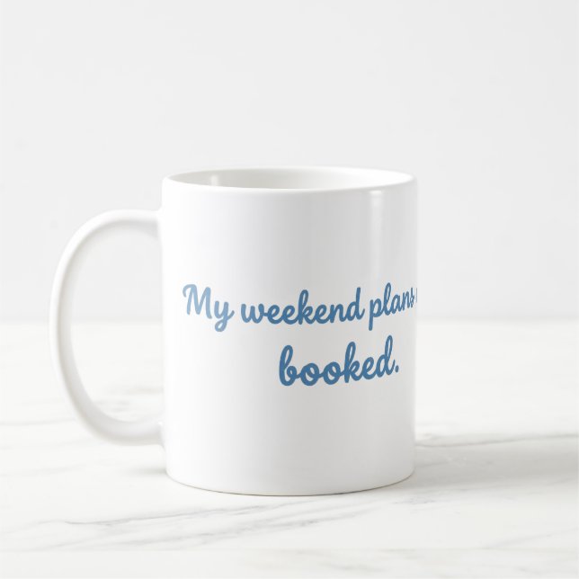 My Weekend Plans Are Booked Funny Reading Mug (Left)