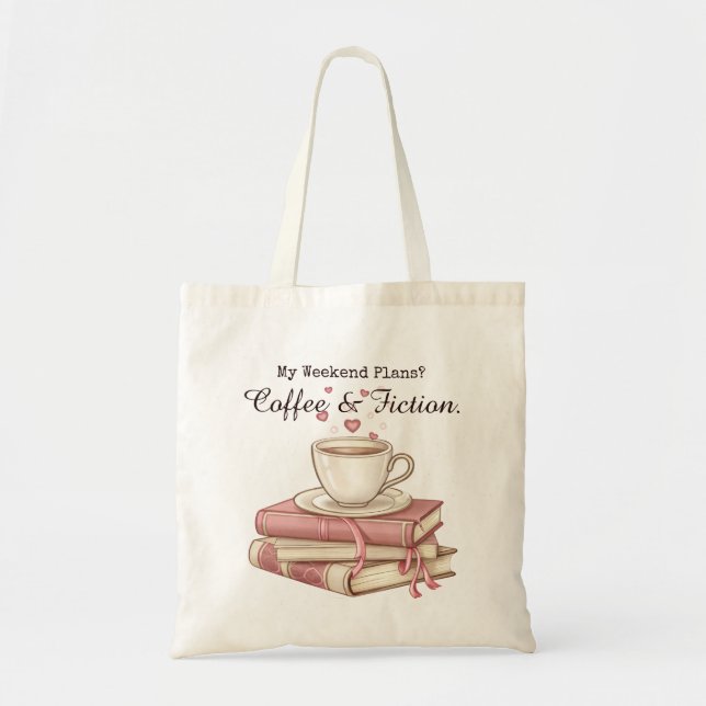 My Weekend Plans? Coffee & Fiction  Tote Bag (Front)