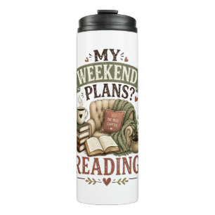 My Weekend Plans Reading Book Lover Cosy Reading Thermal Tumbler