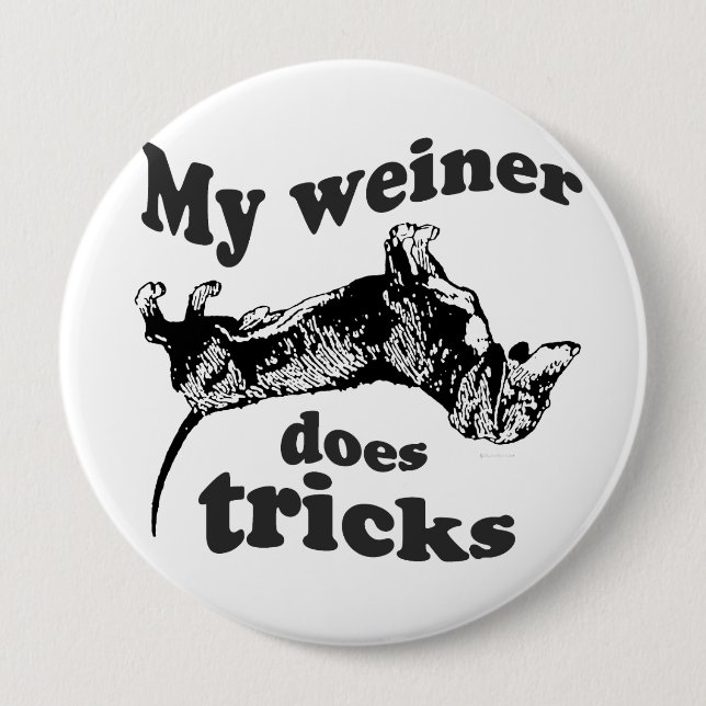 MY WEINER DOES TRICKS 10 CM ROUND BADGE (Front)