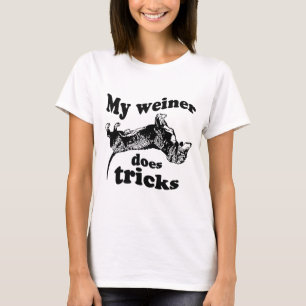 MY WEINER DOES TRICKS T-shirt