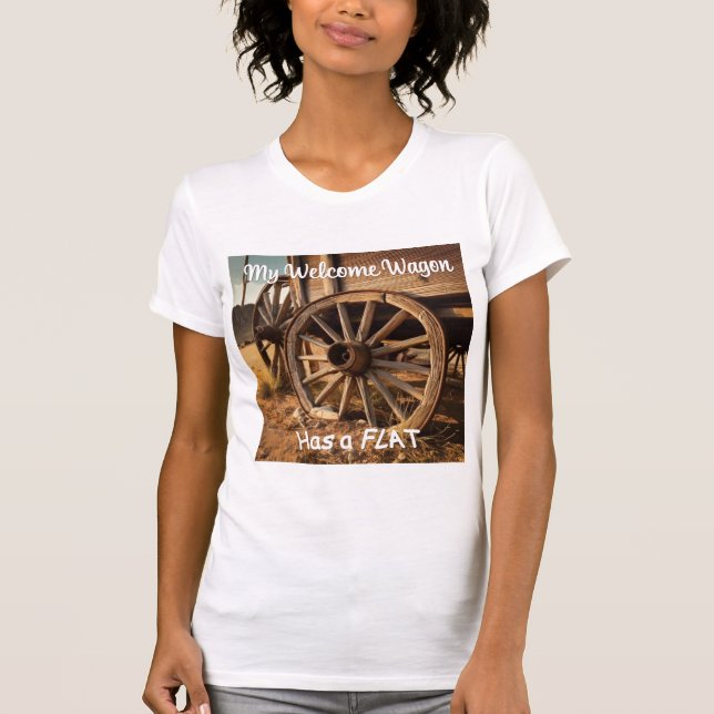 My Welcome Wagon has a Flat T-Shirt (Front)