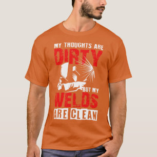 My Welds are clean brazing soldering gift T-Shirt