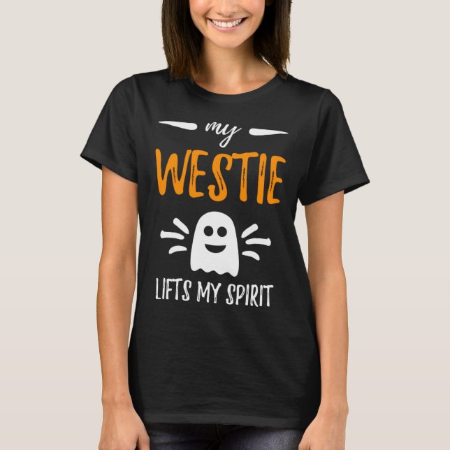 My Westie Lifts My Spirit Dog Mom Halloween T-Shirt (Front)