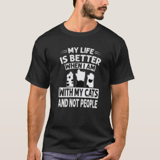 My When I Am With My Cats And Not People T-Shirt