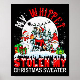 My Whippet Stolen My Christmas Sweater Santa Dog O Poster