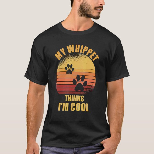 My Whippet thinks i'm cool  Dog Owner T-Shirt (Front)