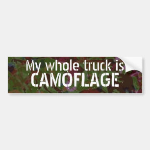 My whole truck is, CAMOFLAGE Bumper Sticker