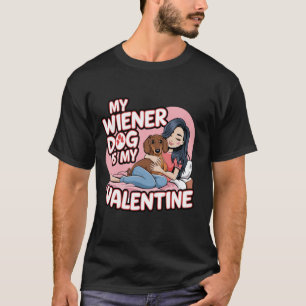 My Wiener Dog Is My Valentine Dachshund T-Shirt