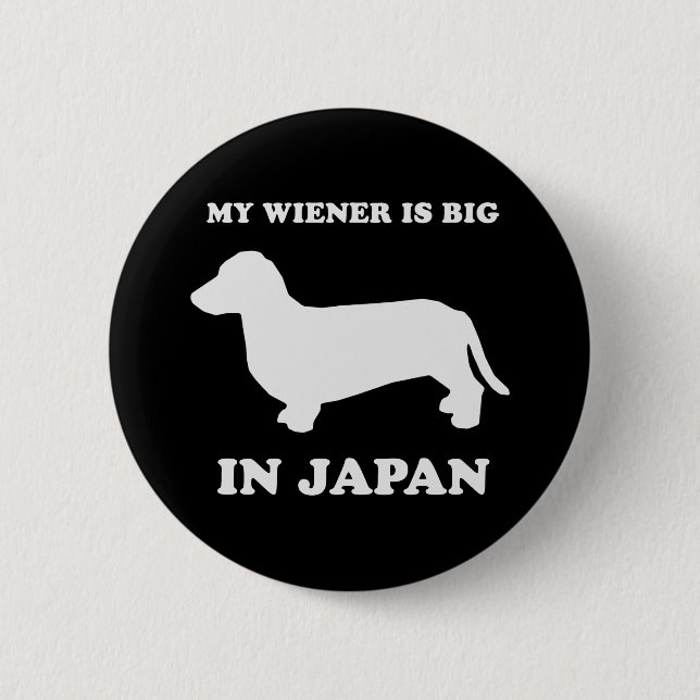 My Wiener is big in Japan 6 Cm Round Badge (Front)