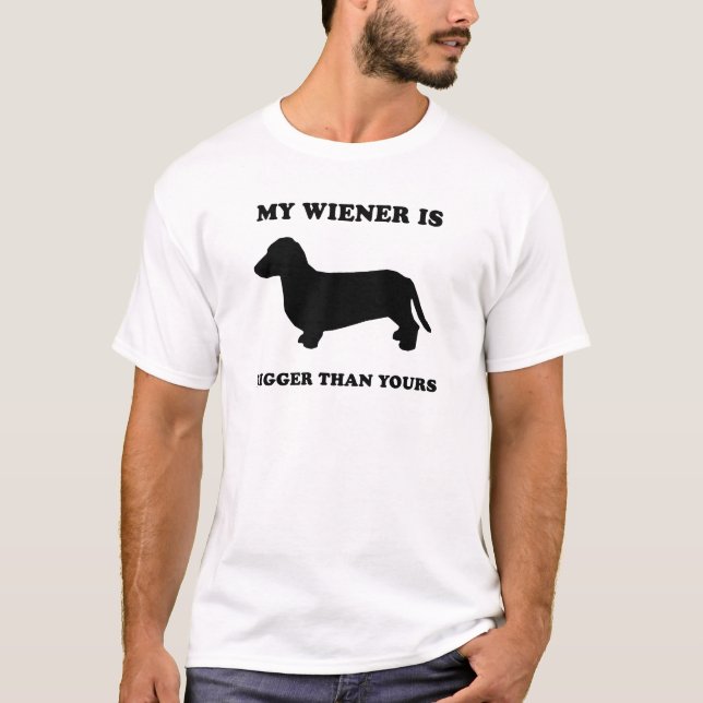My Wiener is bigger than yours T-Shirt (Front)