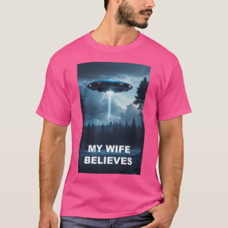 My Wife Believes Ufo Poster T-Shirt