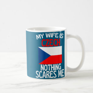 My wife czech republic nothing scares me funny hus coffee mug