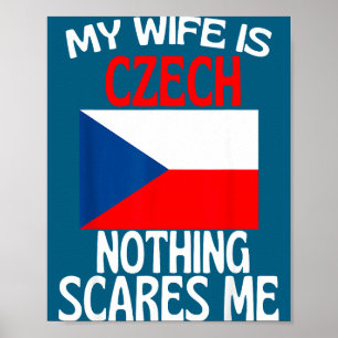 My wife czech republic nothing scares me funny hus poster