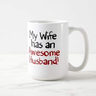 My Wife has an Awesome Husband! Coffee Mug