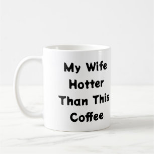 My Wife Hotter Than This Coffee Typography   Mug