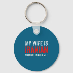 My wife iranian, nothing scares me! funny husband key ring