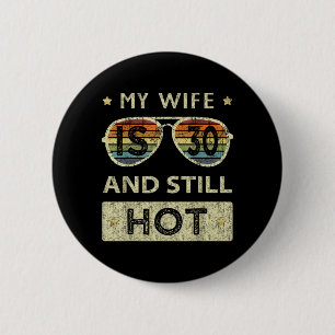 My Wife Is 30 And Hot 30th Old Birthday Of Her 6 Cm Round Badge