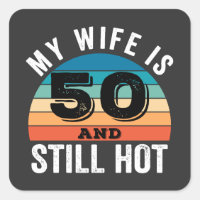 My Wife is 50 and Still Hot