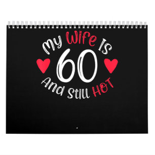 My Wife Is 60 And Still Hot Funny Art Gift Calendar