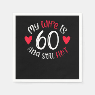 My Wife Is 60 And Still Hot Funny Art Gift Napkin