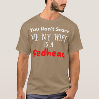 My Wife Is A Redhead quote T-Shirt