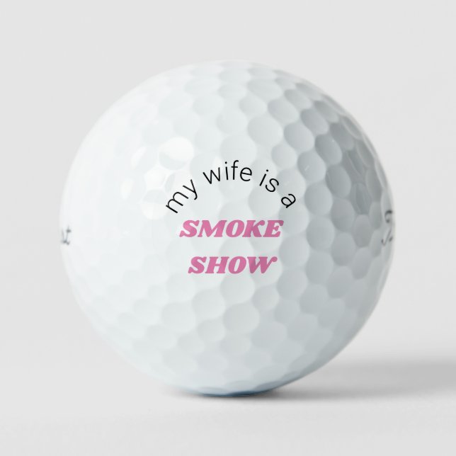 My Wife is a Smoke Show Titleist Pro V1 Golf Balls (Front)