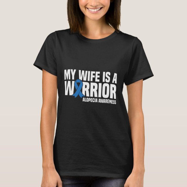 My Wife is a Warrior Blue Ribbon Alopecia Awarenes T-Shirt (Front)