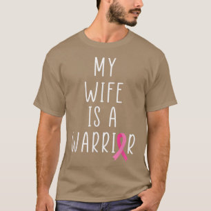 My Wife Is A Warrior Breast Cancer Awareness Pink  T-Shirt