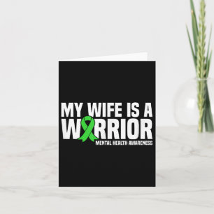 My Wife Is A Warrior Green Ribbon Mental Health Aw Card