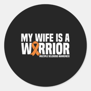 My Wife Is A Warrior Ms Multiple Sclerosis Awarene Classic Round Sticker