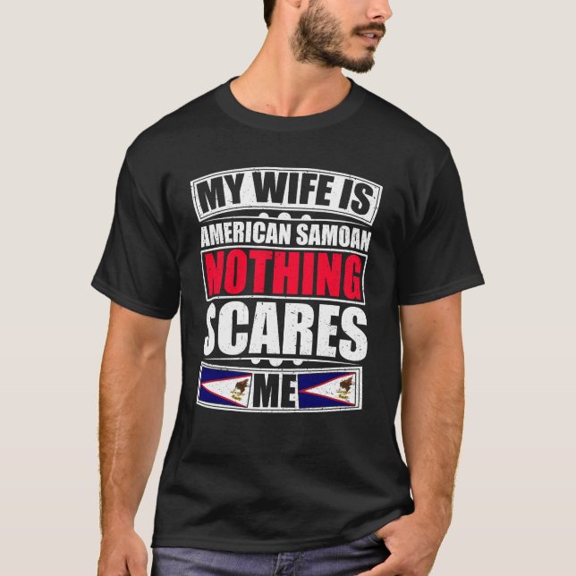 My Wife Is American Samoan Nothing Scares Me T-Shirt (Front)