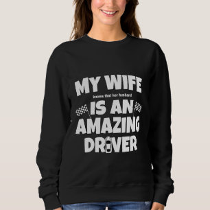 My Wife Is An Amazing Driver Slogan Wife Sweatshirt
