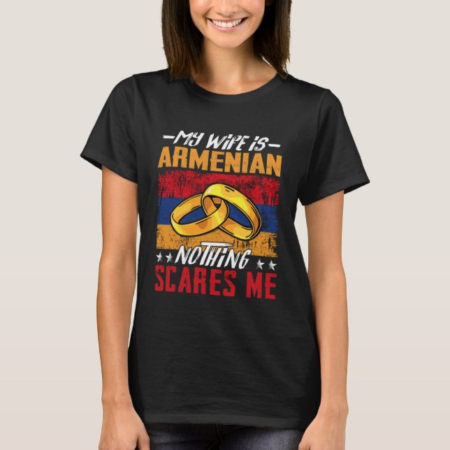 My Wife Is Armenian Nothing Scares Me  Armenia Hus T-Shirt (Front)