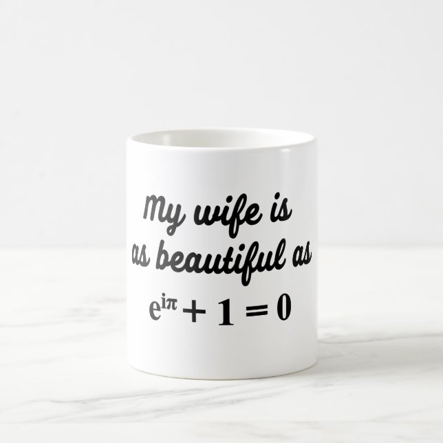 My wife is as beautiful as Euler's Identity mug (Center)
