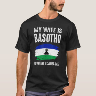 My Wife Is Basotho Nothing Scare Me Flag Lesotho H T-Shirt