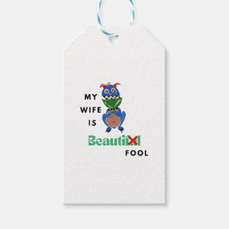 My wife is Beauti-fool Gift Tags