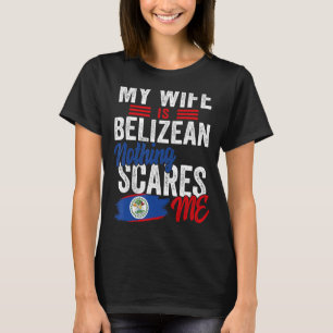 My Wife Is Belizean Belise Heritage Roots Flag Sou T-Shirt
