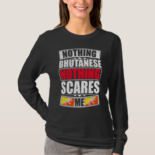 My Wife Is Bhutanese Nothing Scares Me Bhutan Flag T-Shirt